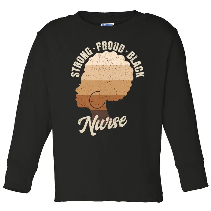 Strong Proud Black Nurse Black History Toddler Long Sleeve Shirt