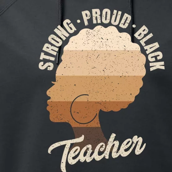 Strong Proud Black Teacher Black History Performance Fleece Hoodie