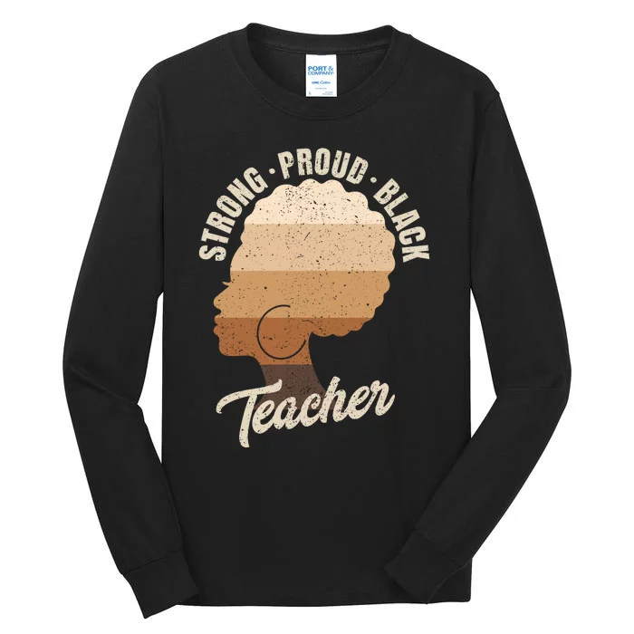 Strong Proud Black Teacher Black History Tall Long Sleeve T-Shirt