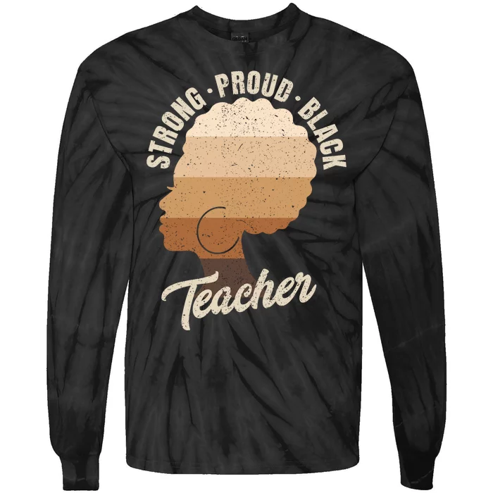 Strong Proud Black Teacher Black History Tie-Dye Long Sleeve Shirt