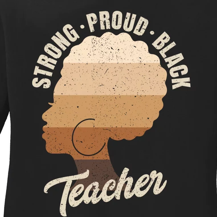 Strong Proud Black Teacher Black History Ladies Long Sleeve Shirt