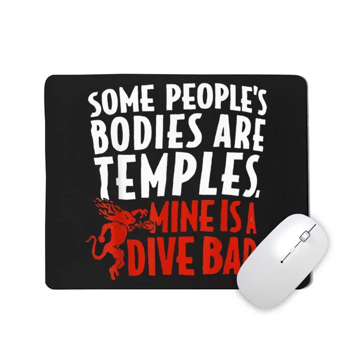 Some People's Bodies Are Temples Mine Is A Dive Bar Mousepad