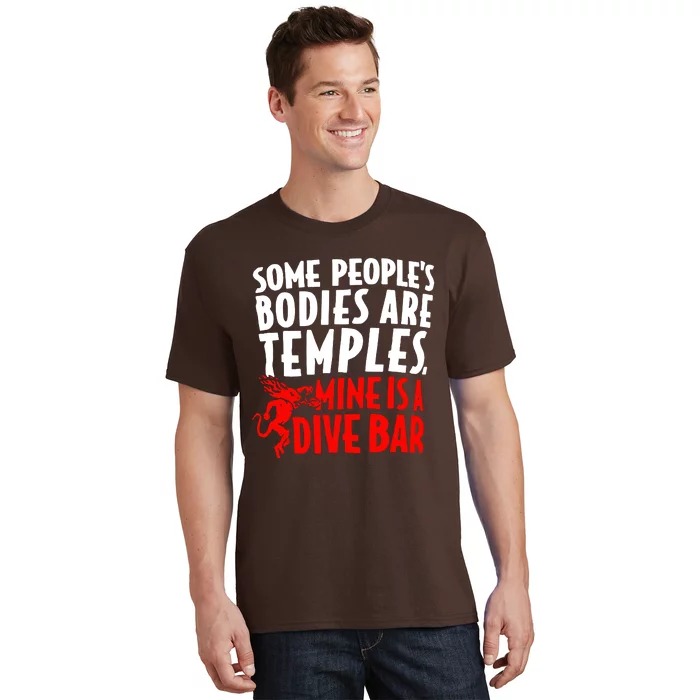 Some PeopleS Bodies Are Temples Mine Is A Dive Bar T-Shirt