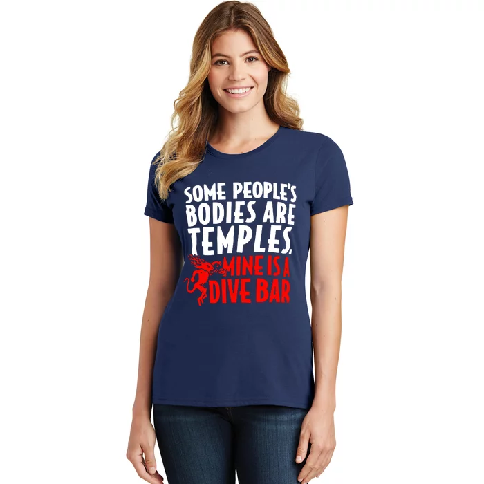 Some PeopleS Bodies Are Temples Mine Is A Dive Bar Women's T-Shirt