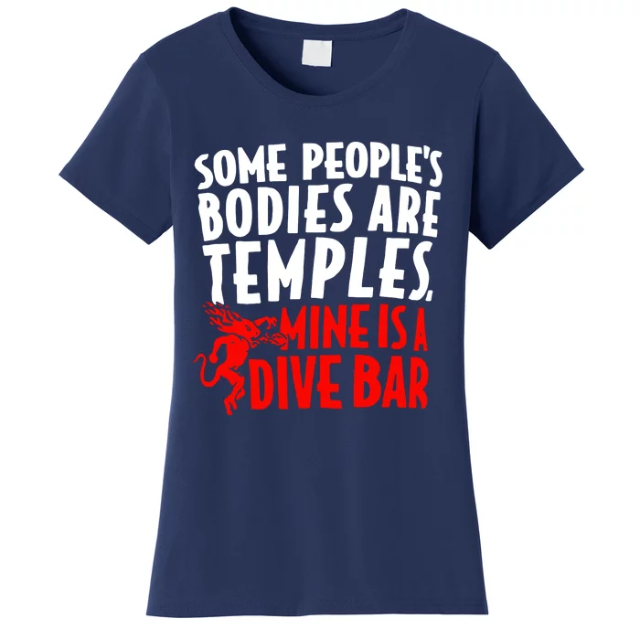 Some PeopleS Bodies Are Temples Mine Is A Dive Bar Women's T-Shirt