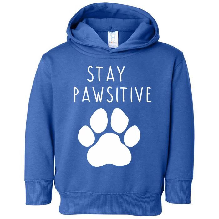 Stay Pawsitive Cool Gift Toddler Hoodie