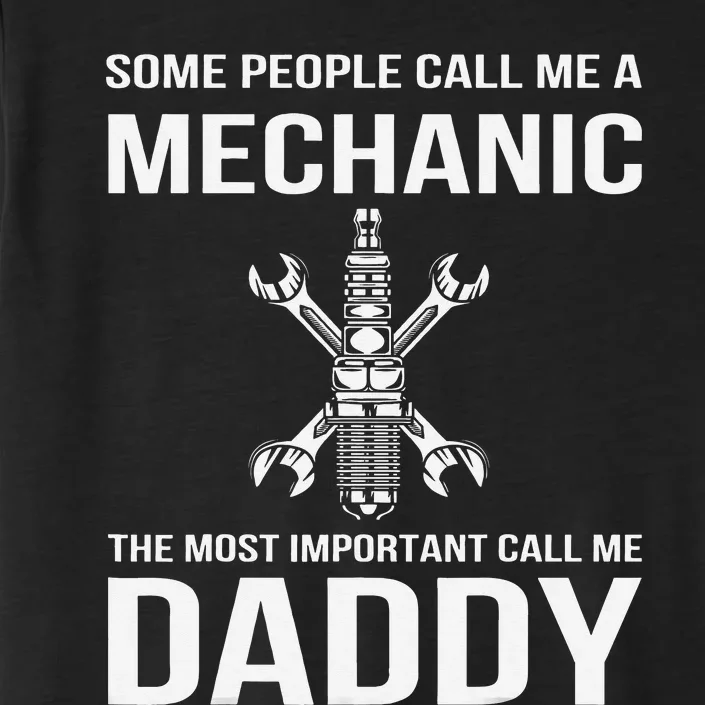 Some People Call Me A Mechanic Most Important Call Me Daddy ChromaSoft Performance T-Shirt