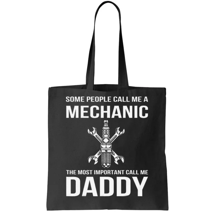 Some People Call Me A Mechanic Most Important Call Me Daddy Tote Bag