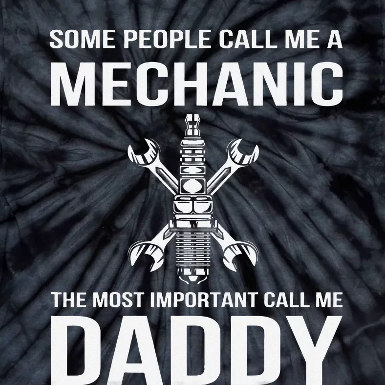 Some People Call Me A Mechanic Most Important Call Me Daddy Tie-Dye T-Shirt