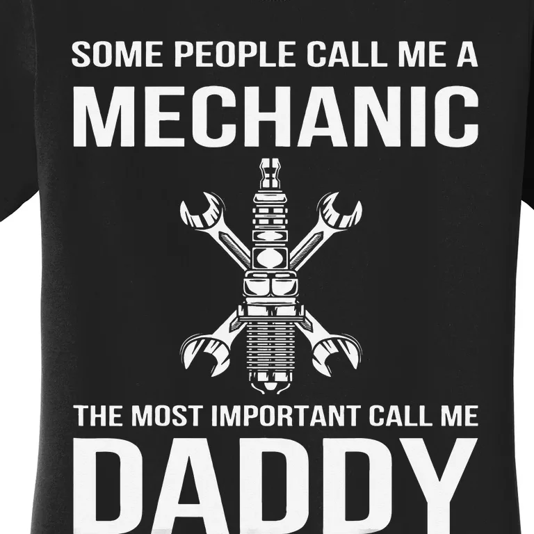 Some People Call Me A Mechanic Most Important Call Me Daddy Women's T-Shirt