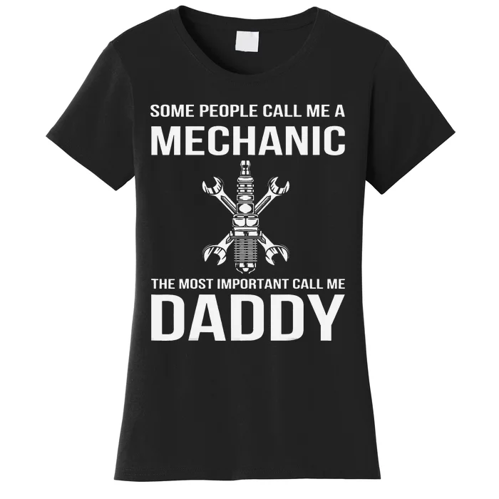 Some People Call Me A Mechanic Most Important Call Me Daddy Women's T-Shirt