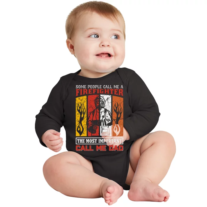 Some People Call Me A Firefighter The Most Important Call Me Dad Baby Long Sleeve Bodysuit