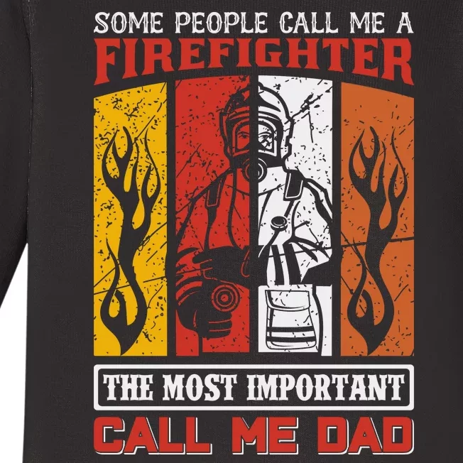 Some People Call Me A Firefighter The Most Important Call Me Dad Baby Long Sleeve Bodysuit