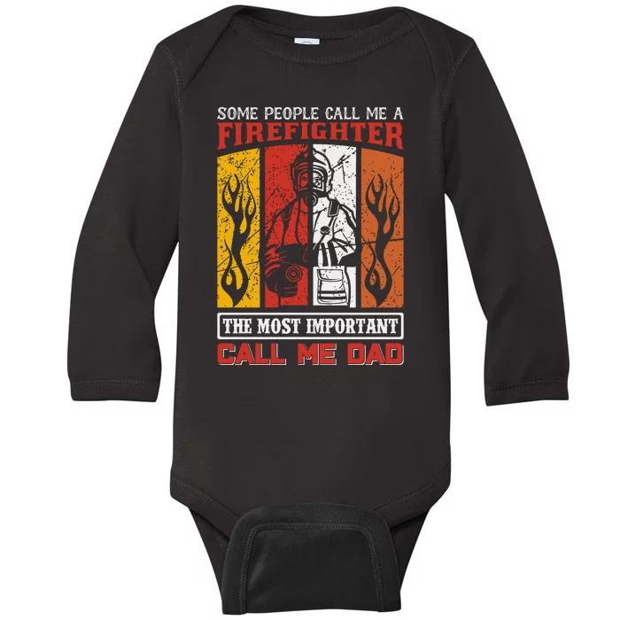 Some People Call Me A Firefighter The Most Important Call Me Dad Baby Long Sleeve Bodysuit