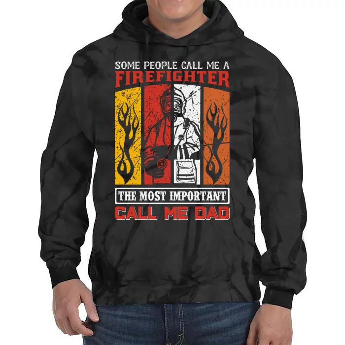 Some People Call Me A Firefighter The Most Important Call Me Dad Tie Dye Hoodie