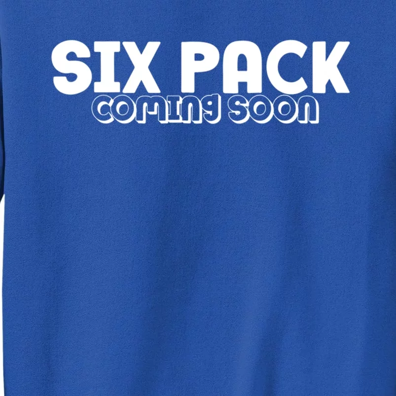 Six Pack Coming Soon Sweatshirt