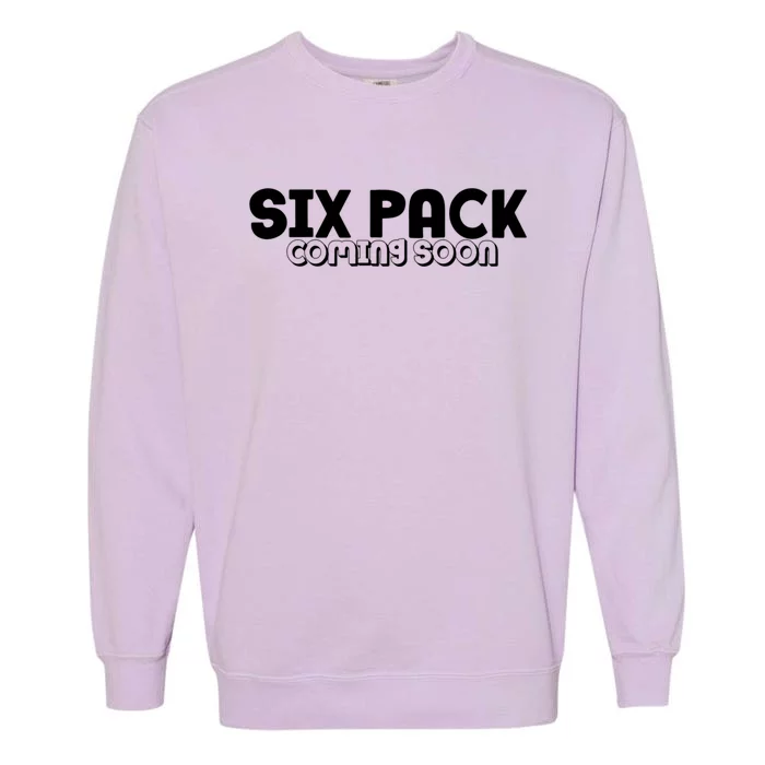 Six Pack Coming Soon Garment-Dyed Sweatshirt