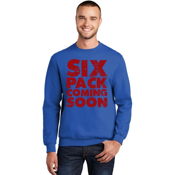 Six Pack Coming Soon Funny Gift Gift Tall Sweatshirt