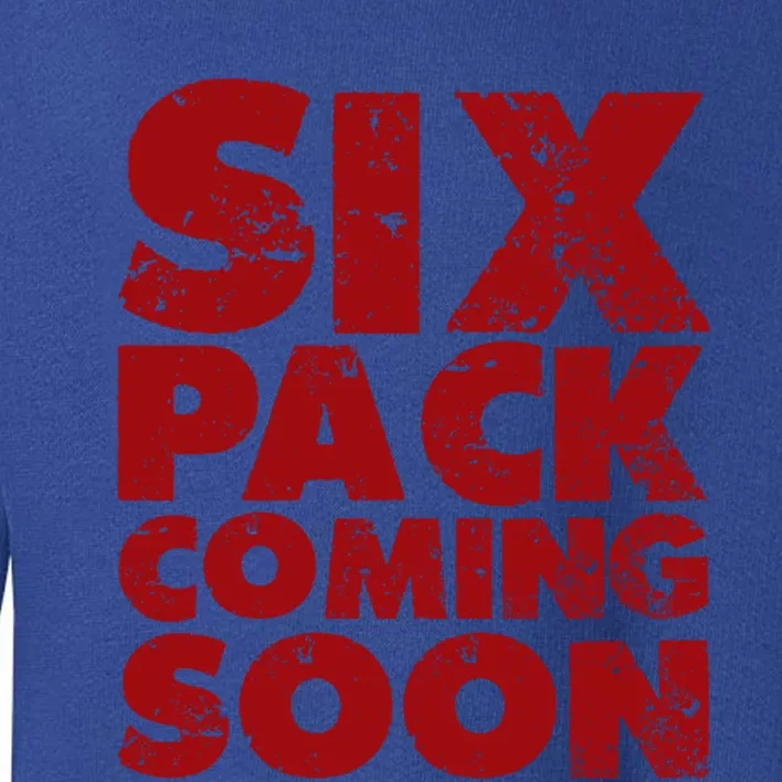 Six Pack Coming Soon Funny Gift Gift Toddler Sweatshirt