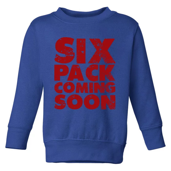 Six Pack Coming Soon Funny Gift Gift Toddler Sweatshirt