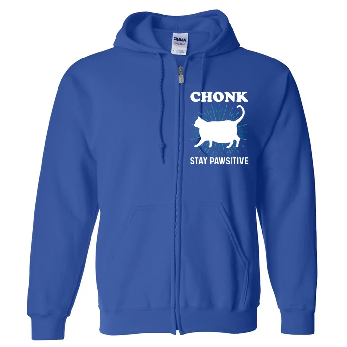 Stay Pawsitive Chonk Cat Funny Gift Full Zip Hoodie