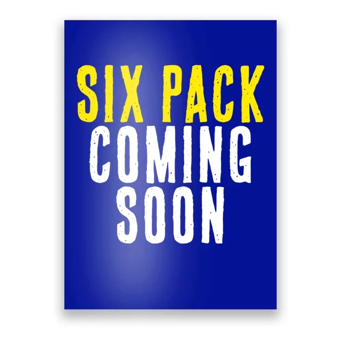 Six Pack Coming Soon Funny Gym Meaningful Gift Poster