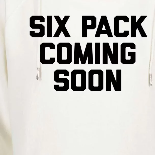 Six Pack Coming Soon Cute Gift Funny Saying Cool Gym Workout Gift Womens Funnel Neck Pullover Hood