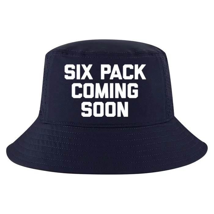 Six Pack Coming Soon Cute Gift Funny Saying Cool Gym Workout Gift Cool Comfort Performance Bucket Hat