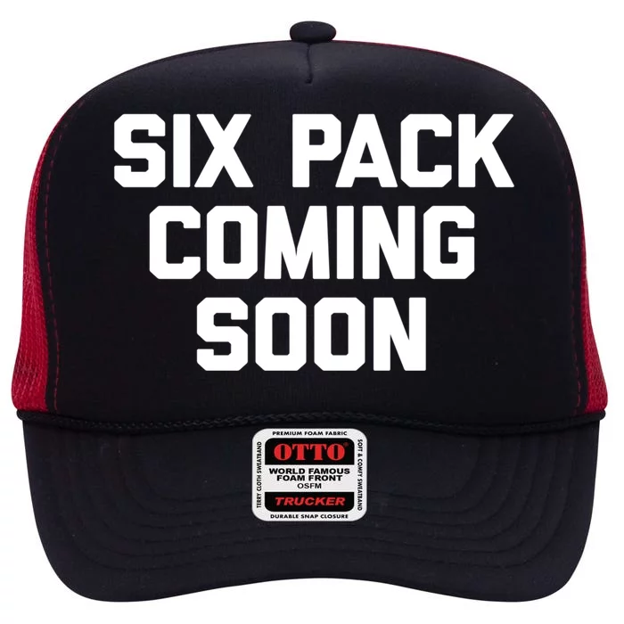 Six Pack Coming Soon Gift Funny Saying Fitness Workout Gym Funny Gift High Crown Mesh Trucker Hat