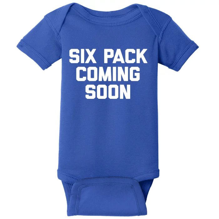 Six Pack Coming Soon Gift Funny Saying Fitness Workout Gym Funny Gift Baby Bodysuit