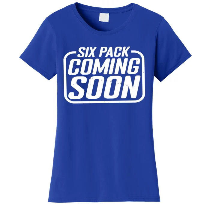 Six Pack Coming Soon _cool Giftcool Giftcool Giftcool Gift Women's T-Shirt