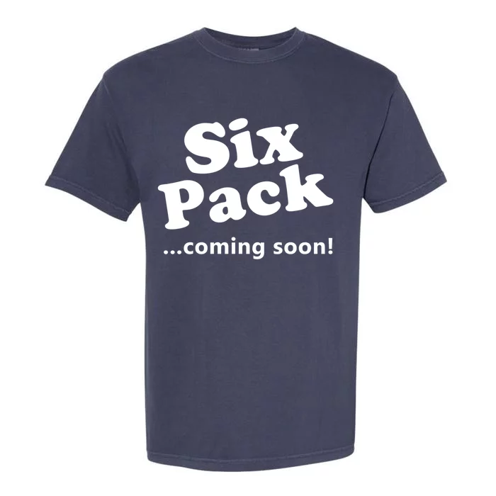 Six Pack Coming Soon Gift Muscle Workout Gym Lover Funny Gift Meaningful Gift Garment-Dyed Heavyweight T-Shirt