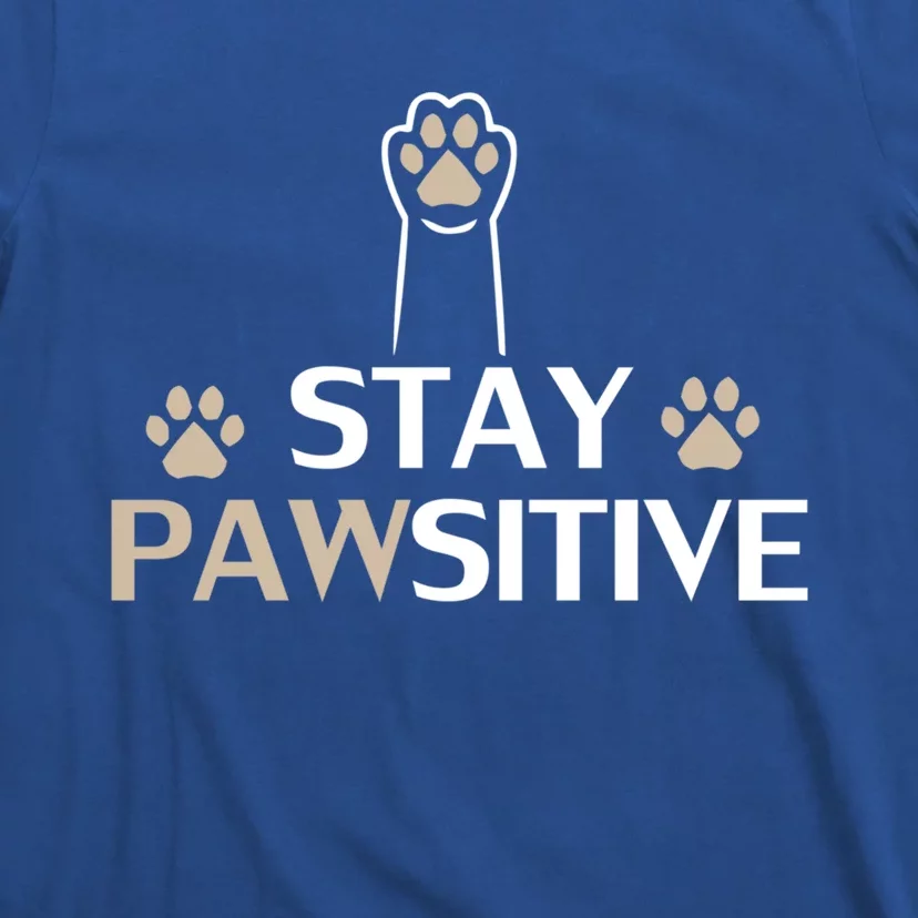 Stay Pawsitive Cat Funny Quote Gift T-Shirt