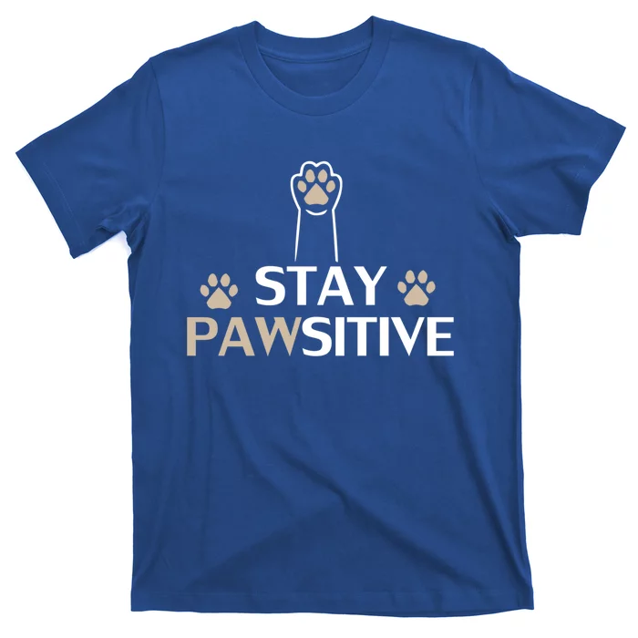 Stay Pawsitive Cat Funny Quote Gift T-Shirt