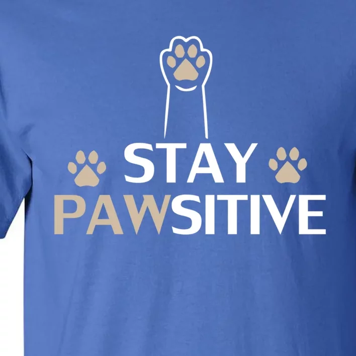 Stay Pawsitive Cat Funny Quote Gift Tall T-Shirt