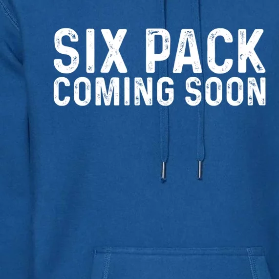 Six Pack Coming Soon Funny Gym Fitness Gift Premium Hoodie