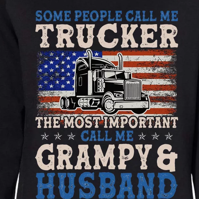 Some People Call Me Trucker Most Important Grampy Husband Womens California Wash Sweatshirt