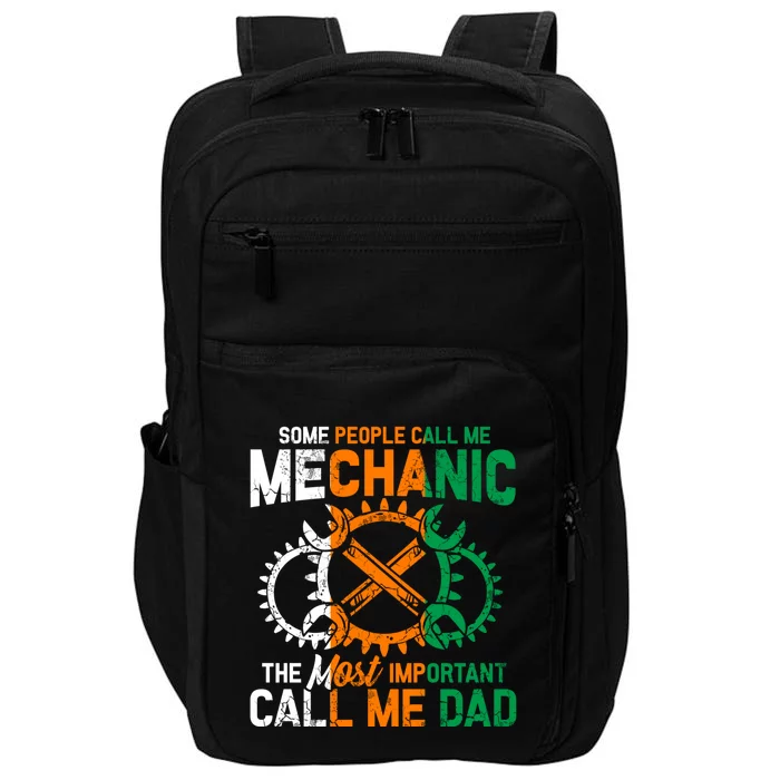 Some People Call Me Mechanic The Most Important Call Me Dad Gift Impact Tech Backpack