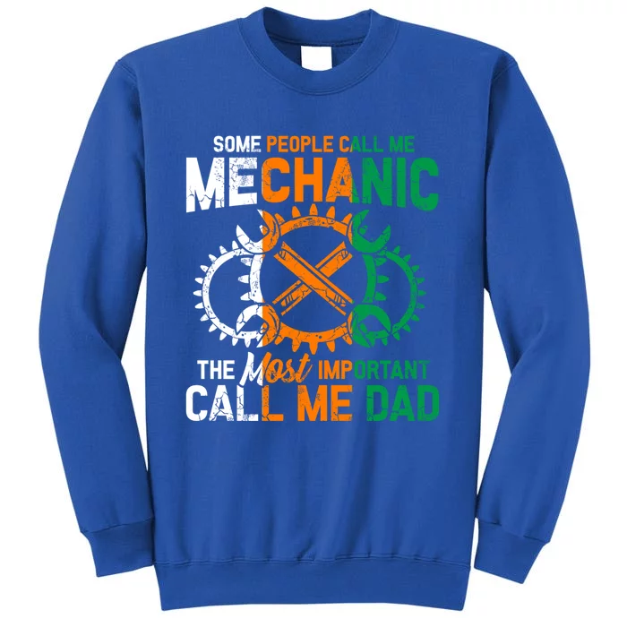 Some People Call Me Mechanic The Most Important Call Me Dad Gift Tall Sweatshirt