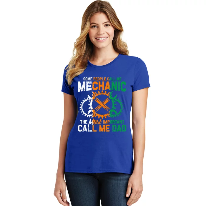 Some People Call Me Mechanic The Most Important Call Me Dad Gift Women's T-Shirt