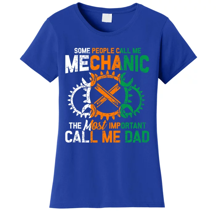 Some People Call Me Mechanic The Most Important Call Me Dad Gift Women's T-Shirt