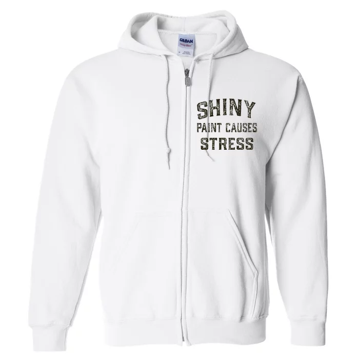 Shiny Paint Causes Stress Rat Rod Rules Automotive Full Zip Hoodie