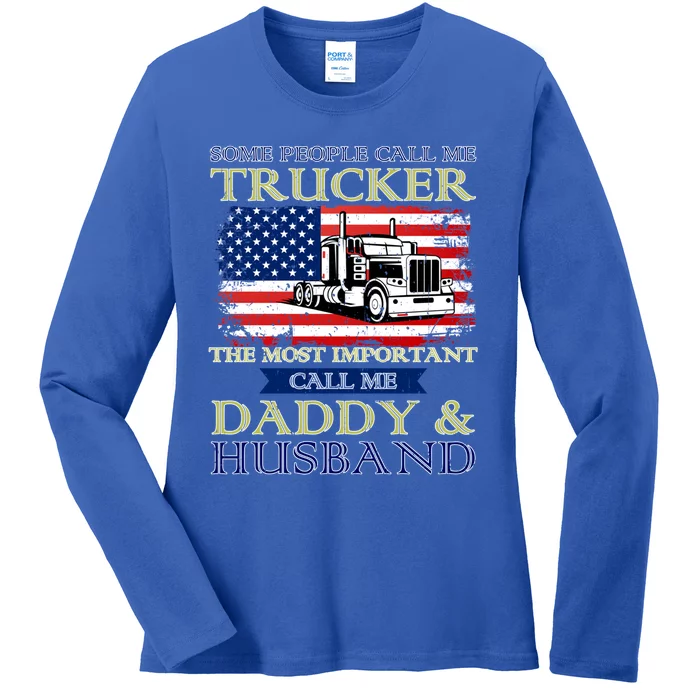 Some People Call Me Trucker The Most Important Call Me Daddy Funny Gift Ladies Long Sleeve Shirt