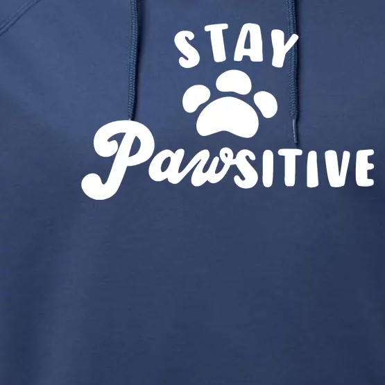 Stay Pawsitive Cute Dog Quote Performance Fleece Hoodie