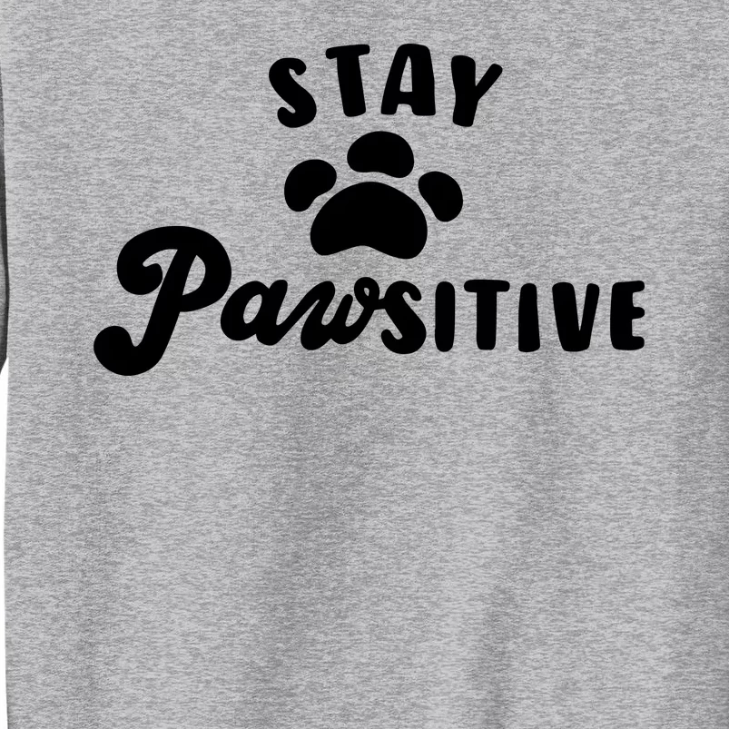 Stay Pawsitive Cute Dog Quote Sweatshirt