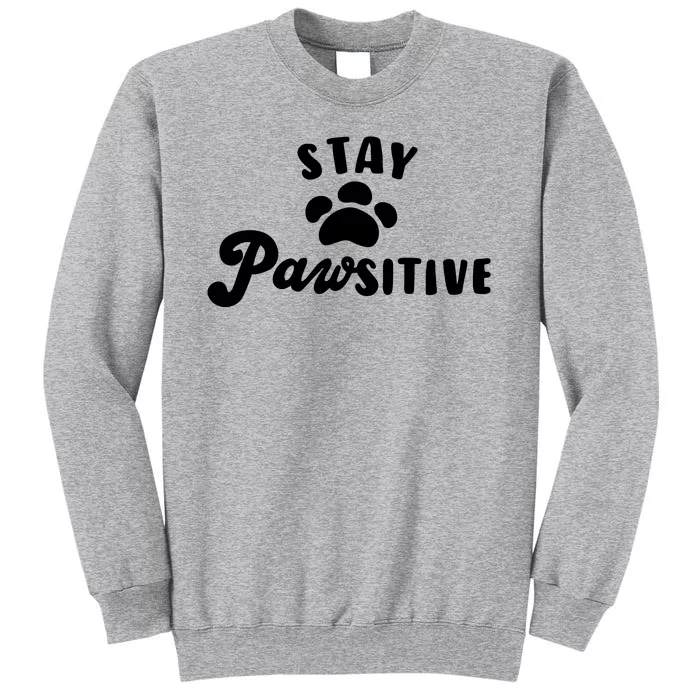 Stay Pawsitive Cute Dog Quote Sweatshirt