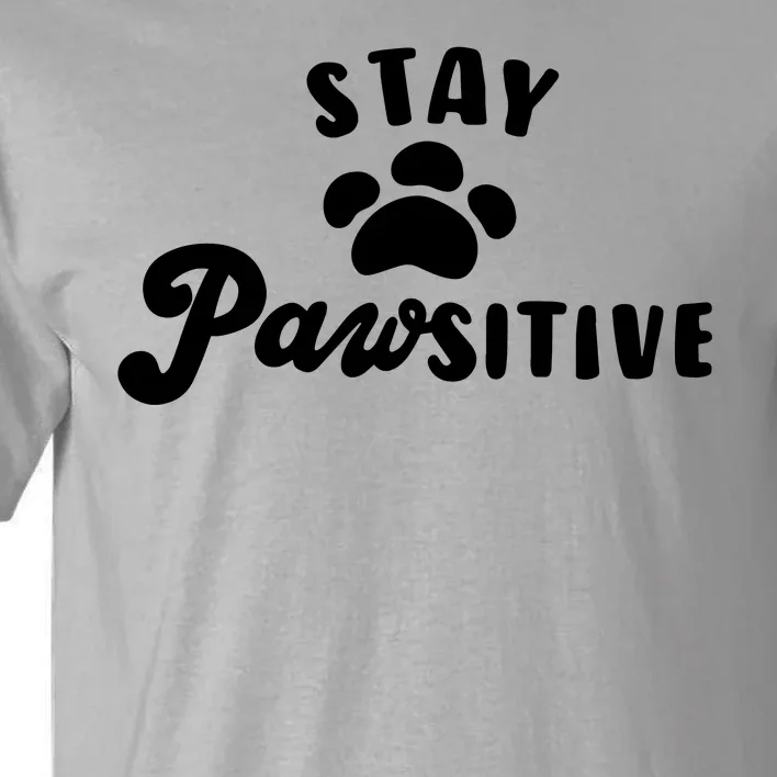 Stay Pawsitive Cute Dog Quote Tall T-Shirt