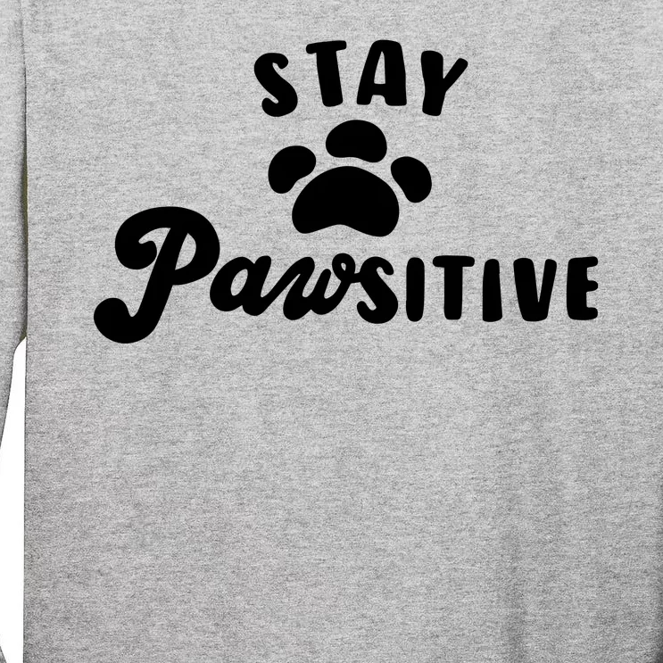 Stay Pawsitive Cute Dog Quote Tall Long Sleeve T-Shirt