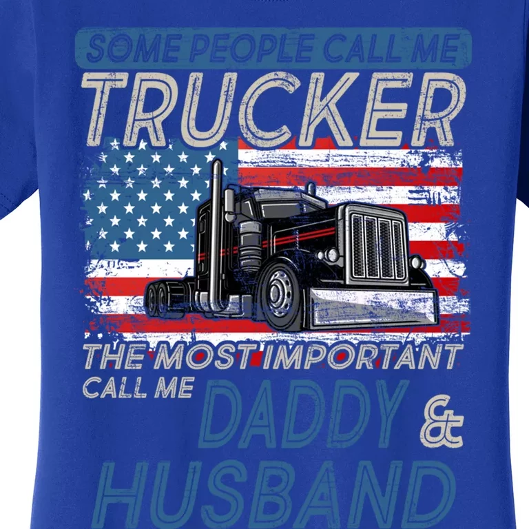 Some People Call Me Trucker The Most Important Call Me Daddy Gift Women's T-Shirt