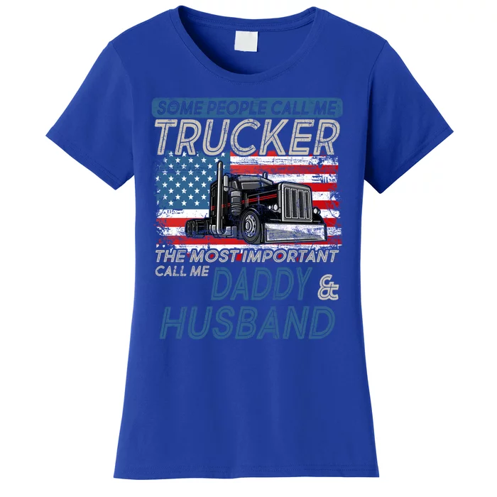 Some People Call Me Trucker The Most Important Call Me Daddy Gift Women's T-Shirt